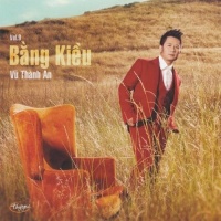 Tình Khúc Vũ Thành An - Bằng Kiều (Vol 9) - Bằng Kiều