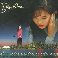 Nếu Đời Không Có Anh - Yến Khoa