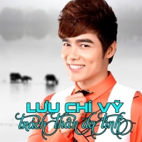 Trách Thân Đa Tình - Lưu Chí Vỹ