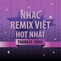 Nhạc Việt Remix Hot Tháng 11/2015 - Various Artists