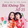 Bài Không Tên Số 15 (Single) - Yến Xuân, Hồng Mơ