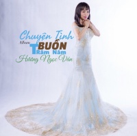 Chuyện Tình Buồn Trăm Năm - Hương Ngọc Vân