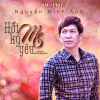 Hồi Ký Mẹ Yêu - Nguyễn Minh Anh