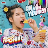 Em Vẫn Yêu Đời (Single) - Hoàng Yến Chibi