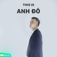 Những Bài Hát Hay Nhất Của Anh Đô - Anh Đô