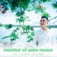 Thương Về Miền Trung (Single) - Duy Thắng Bolero