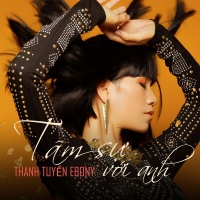 Tâm Sự Với Anh - Thanh Tuyền Ebony