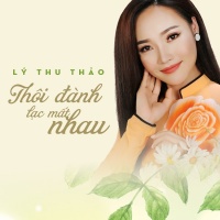 Thôi Đành Lạc Mất Nhau (Single) - Lý Thu Thảo
