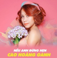 Nếu Anh Đừng Hẹn (Single) - Cao Hoàng Oanh