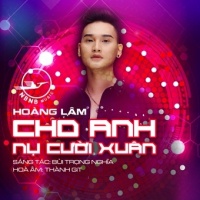 Cho Anh Nụ Cười Xuân (Single) - Hoàng Lâm (Trẻ)