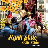 Hạnh Phúc Đầu Xuân (Single) - Tùng Anh (Bolero)