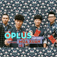 Liên Khúc Lạc Mất Mùa Xuân, Lắng Nghe Mùa Xuân Về (Single) - OPlus