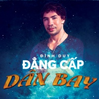 Đẳng Cấp Dân Bay - Đình Duy