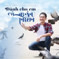 Dành Cho Em Cả Bầu Trời (Single) - Nguyễn Phi Hùng