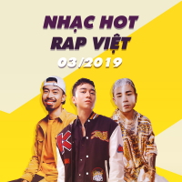 Nhạc Hot Rap Việt Tháng 03/2019 - Various Artists