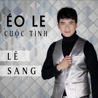 Éo Le Cuộc Tình - Lê Sang