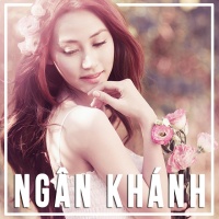 Những Bài Hát Hay Nhất Của Ngân Khánh - Ngân Khánh