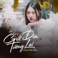 Gửi Đến Tương Lai (Single) - Junki Trần Hòa