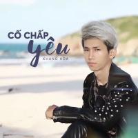 Cố Chấp Yêu (Single) - Khang Hòa