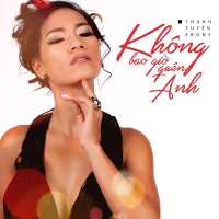 Không Bao Giờ Quên Anh (Single) - Thanh Tuyền Ebony