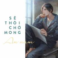Sẽ Thôi Mong Chờ (Single) - An Nam