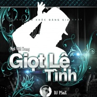Giọt Lệ Tình (Remix Single) - Ngô Viết Trung