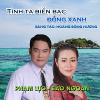 Tình Ta Biển Bạc Đồng Xanh (Single) - Phạm Lực, Bảo Ngoan
