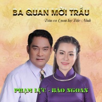 Ba Quan Mời Trầu (Single) - Phạm Lực, Bảo Ngoan