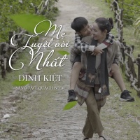 Mẹ Tuyệt Vời Nhất (Single) - Đinh Kiệt