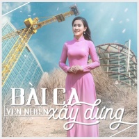 Bài Ca Xây Dựng (Single) - Yên Nhiên