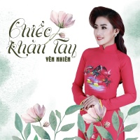 Chiếc Khăn Tay (Single) - Yên Nhiên