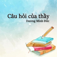 Câu Hỏi Của Thầy (Single) - Dương Minh Đức