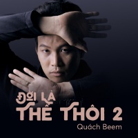 Đời Là Thế Thôi 2 (Single) - Quách Beem