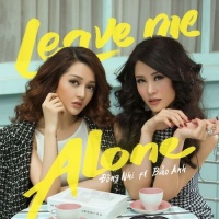 Leave Me Alone - Đông Nhi, Bảo Anh