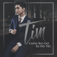 Chẳng Bao Giờ Em Hối Tiếc (Single) - Tim