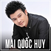 Những Bài Hát Hay Nhất Của Mai Quốc Huy - Mai Quốc Huy