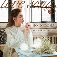 Gửi Người Yêu Cũ - Love Songs Collection 3 - Hồ Ngọc Hà