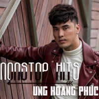 Nonstop Hits - Ưng Hoàng Phúc