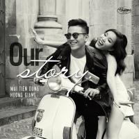 Our Story - Mai Tiến Dũng