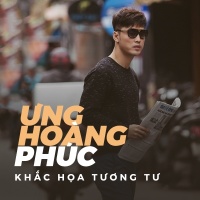 Khắc Họa Tương Tư (Single) - Ưng Hoàng Phúc