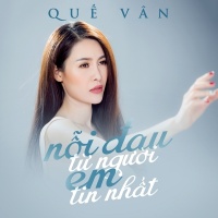 Nỗi Đau Từ Người Em Tin Nhất - Quế Vân