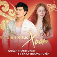 Liên Khúc Xuân 2017 (Single) - Saka Trương Tuyền, Quách Thành Danh