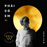 Phải Có Em (Single) - Kai Đinh