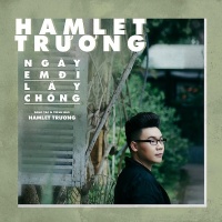Ngày Em Đi Lấy Chồng - Hamlet Trương