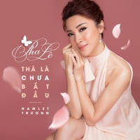 Thà Là Chưa Bắt Đầu (Single) - Pha Lê