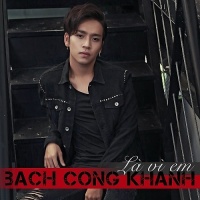 Là Vì Em (Single) - Bạch Công Khanh