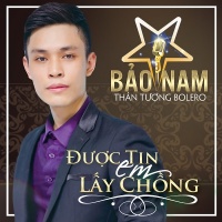 Được Tin Em Lấy Chồng - Bảo Nam