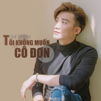 Tôi Không Muốn Cô Đơn (Single) - Chí Thiện