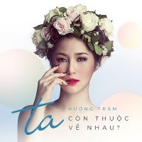 Ta Còn Thuộc Về Nhau (Single) - Hương Tràm