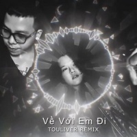 Về Với Em Đi (Touliver Remix) - Tiên Tiên